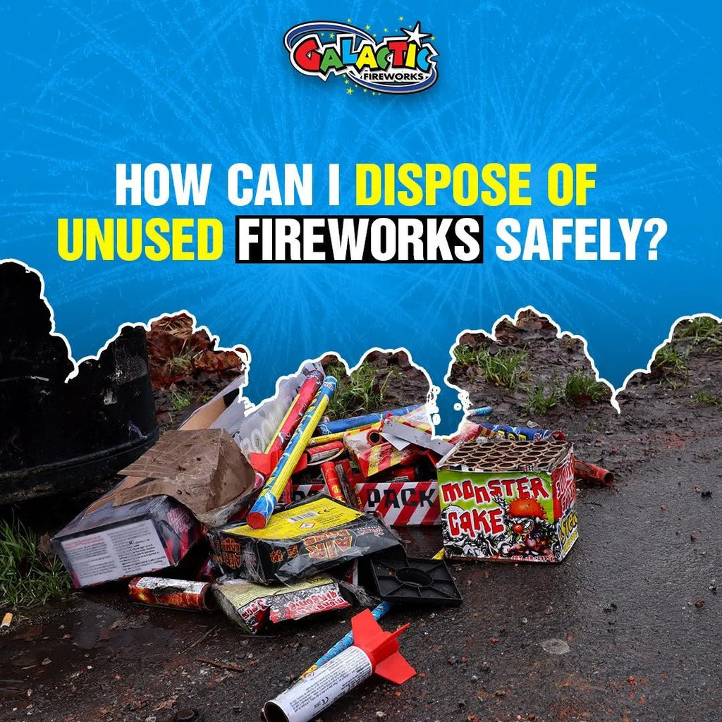 How Can I Dispose of Unused Fireworks Safely? Expert Advice - Galactic Fireworks